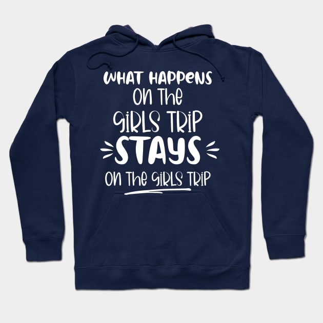 What Happens On The Girls Trip Stays On The Girls Trip Hoodie by printalpha-art